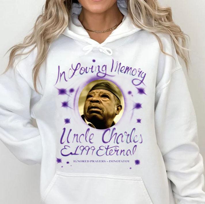 In Lover Memories Uncle Charles And 1999 Eternal t-shirt hoodie