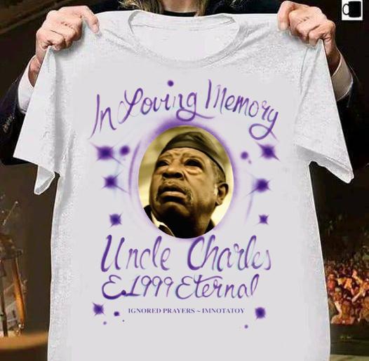 In Lover Memories Uncle Charles And 1999 Eternal t-shirt shirt