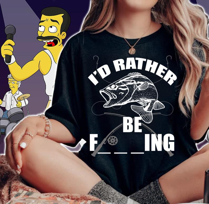 I'd Rather Be Fishing t-shirt woman shirt