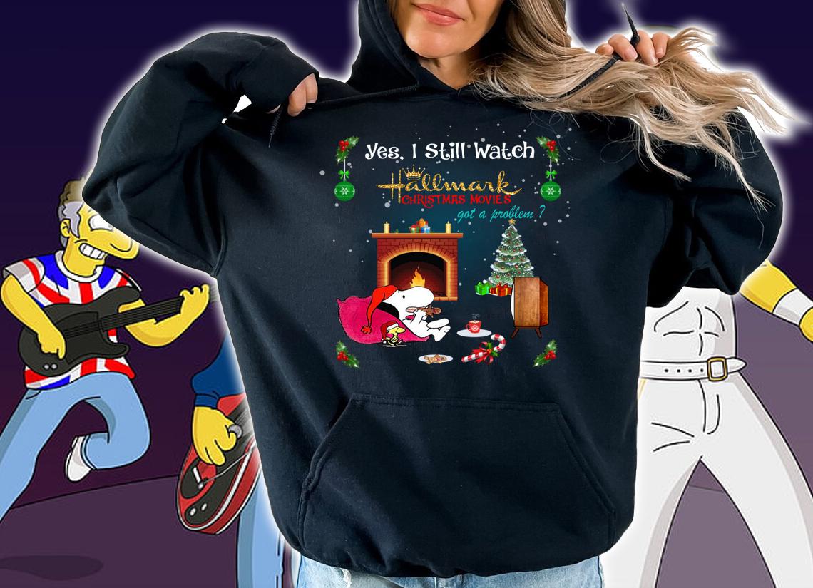 Snoopy Yes I Still Watch Hallmark Christmas Movies Got A Problem t-shirt hoodie