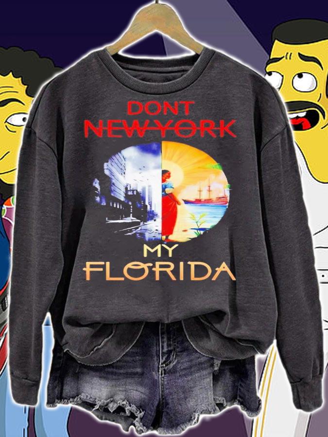 Don't New York my Florida t-shirt sweatshirt