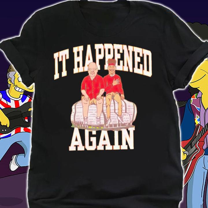 Andy Reid and Patrick Mahomes it happened again shirt t-shirt shirt