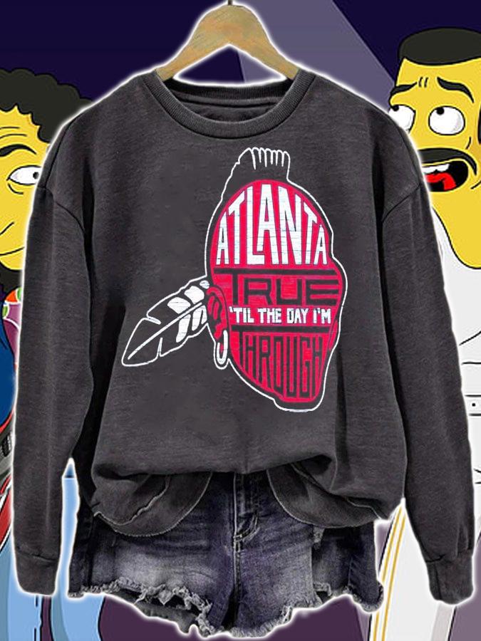Atlanta true til the day im through shirt t-shirt sweatshirt