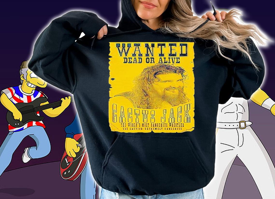 Cactus Jack Wanted Dead Mick Foley shirt t-shirt hoodie