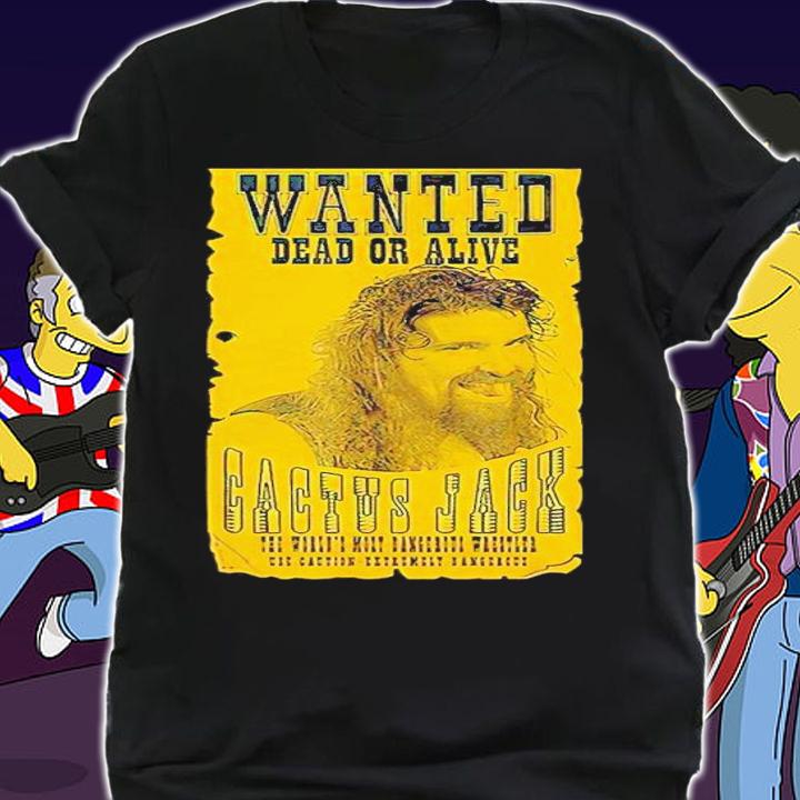 Cactus Jack Wanted Dead Mick Foley shirt t-shirt shirt