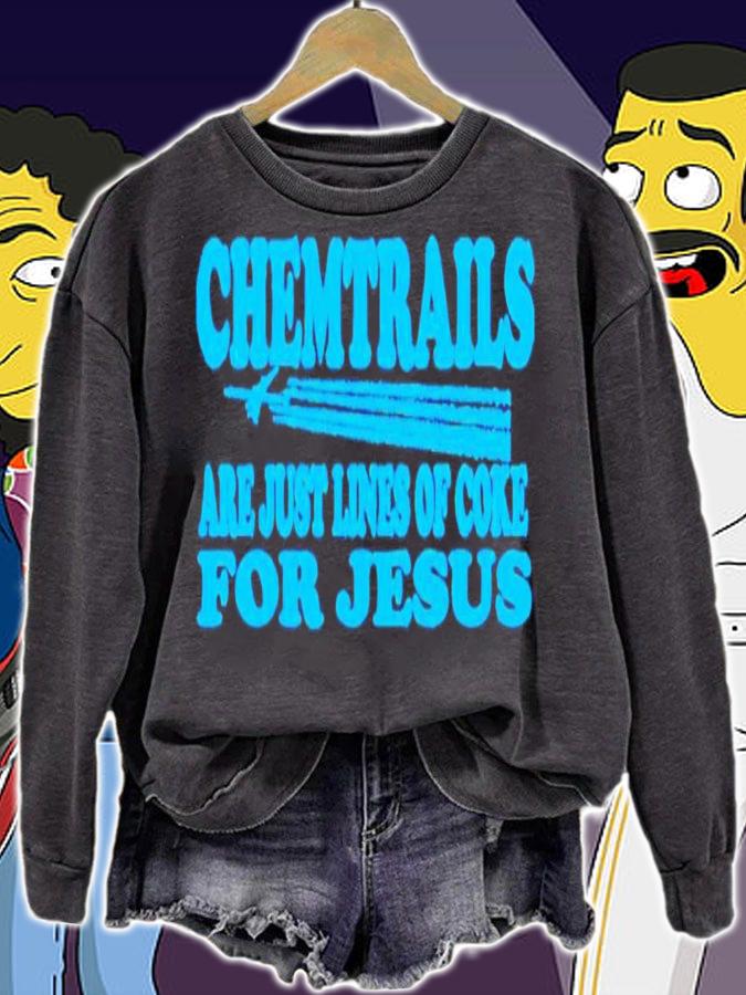 Chemtrails are just lines of coke for Jesus shirt t-shirt sweatshirt