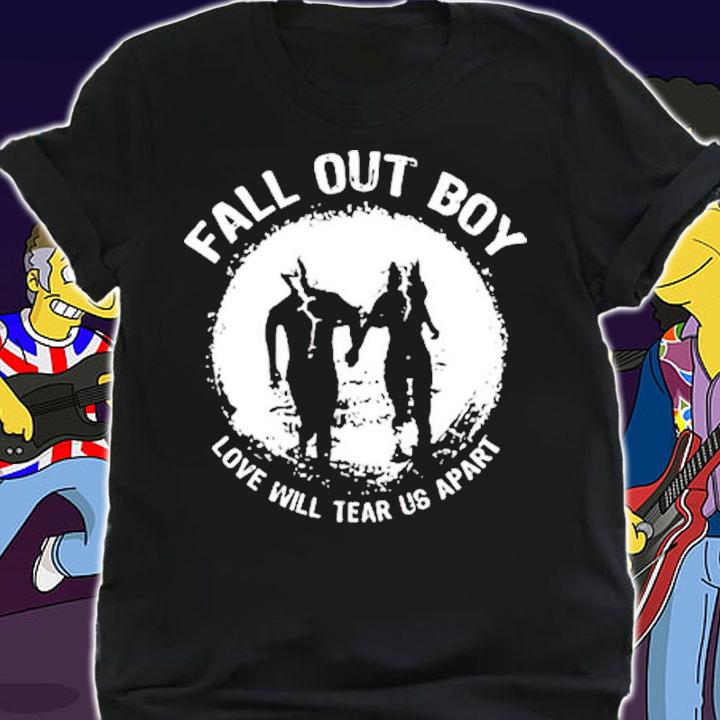 Fall Out Boy Love Will Tear Us Apart Shirt t-shirt shirt