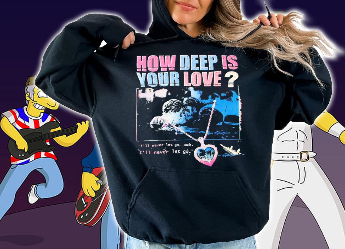 How deep is your love i'll never let go Jack i'll never let go shirt t-shirt hoodie