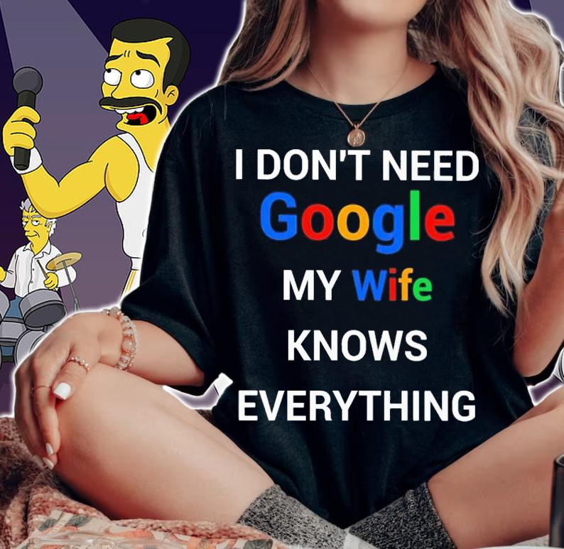 I don't need google my wife knows everything shirt t-shirt woman shirt