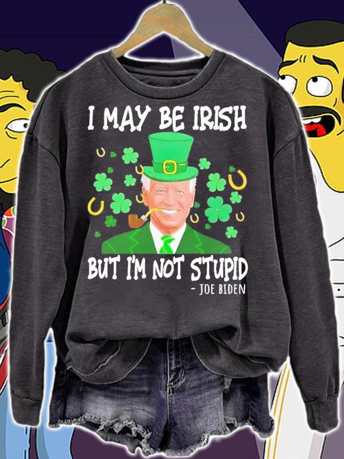 I may be Irish but i'm not stupid Joe Biden shirt t-shirt sweatshirt