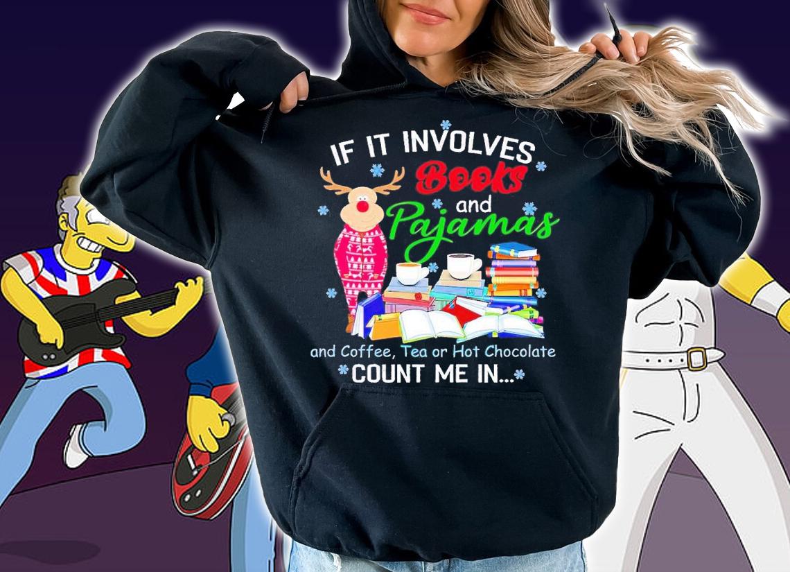 If it involes books and pajamas and coffee tea or hot chocolate count me in shirt t-shirt hoodie