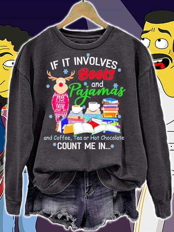 If it involes books and pajamas and coffee tea or hot chocolate count me in shirt t-shirt sweatshirt