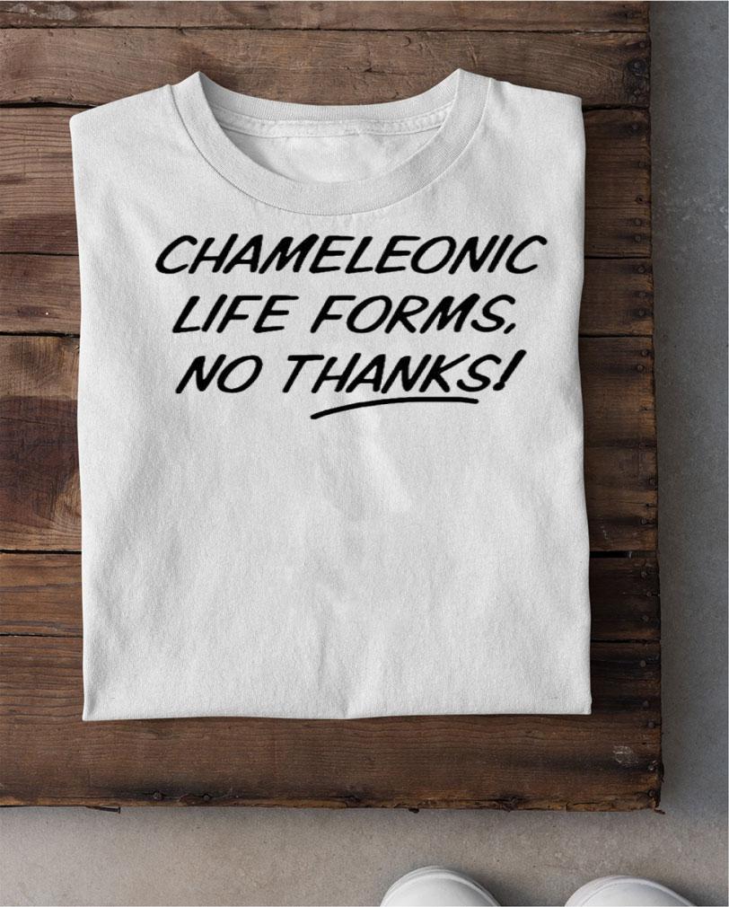 Chameleonic Life Forms No Thanks Shirt t-shirt