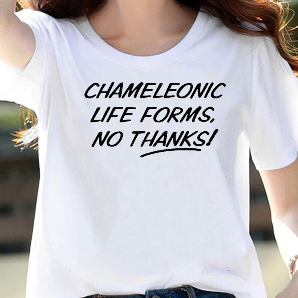 Chameleonic Life Forms No Thanks Shirt t-shirt