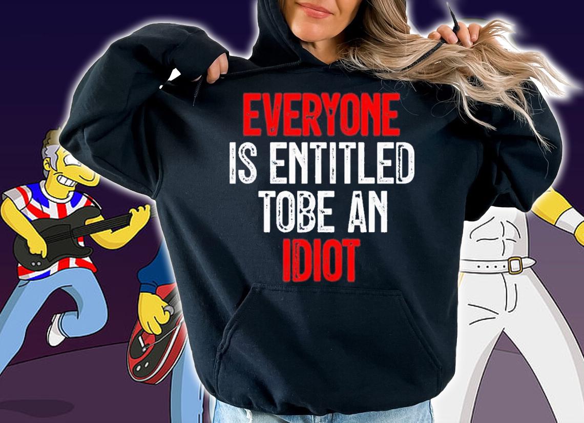 Everyone is entitled to be an Idiot Pro Joe Biden Novelty shirt t-shirt hoodie