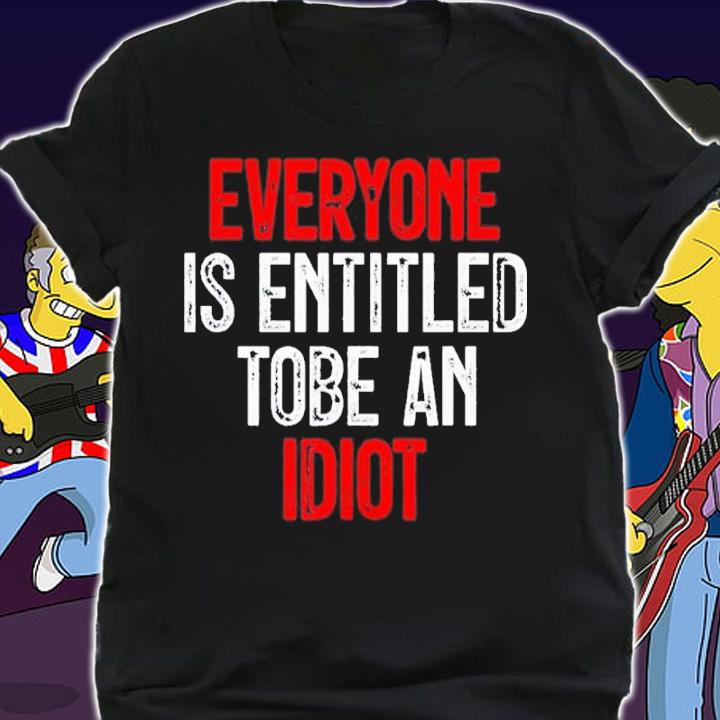 Everyone is entitled to be an Idiot Pro Joe Biden Novelty shirt t-shirt shirt