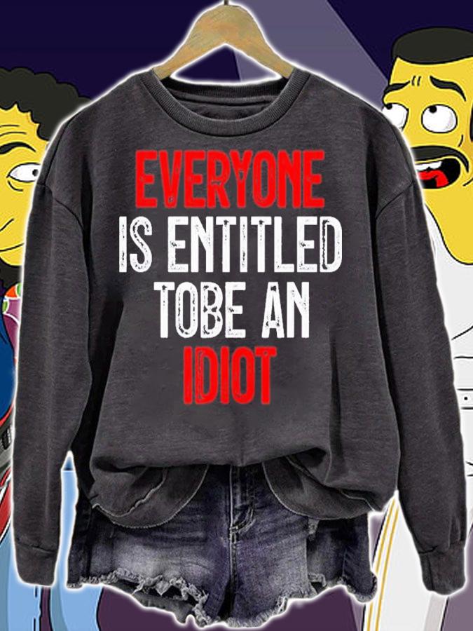 Everyone is entitled to be an Idiot Pro Joe Biden Novelty shirt t-shirt sweatshirt