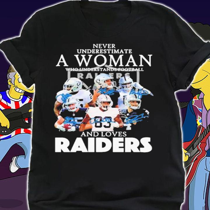 Never underestimate a woman who understands football and loves Raiders signatures 2022 shirt t-shirt