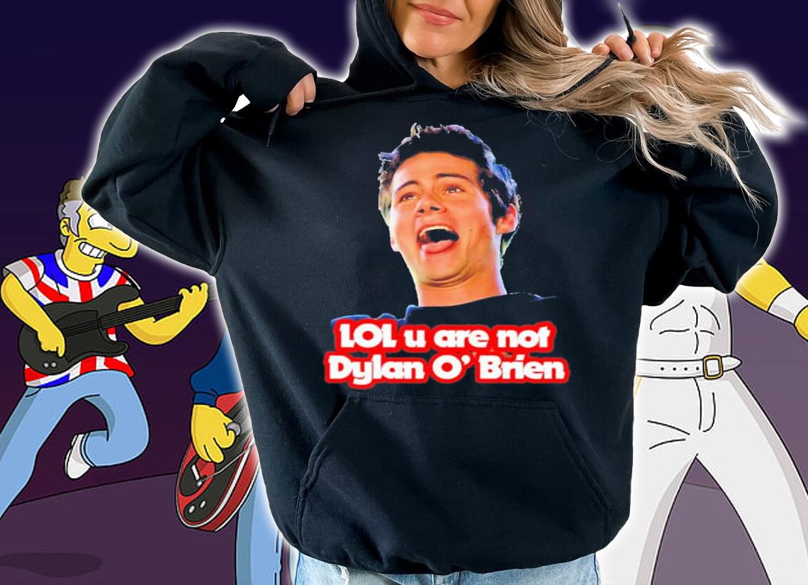 Lol U Are Not Dylan O'brien T-Shirt t-shirt hoodie
