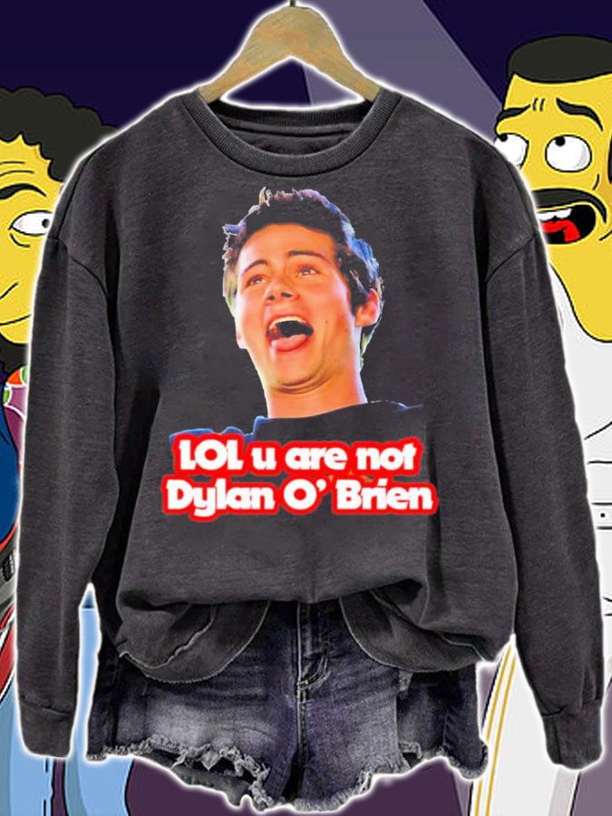 Lol U Are Not Dylan O'brien T-Shirt t-shirt sweatshirt