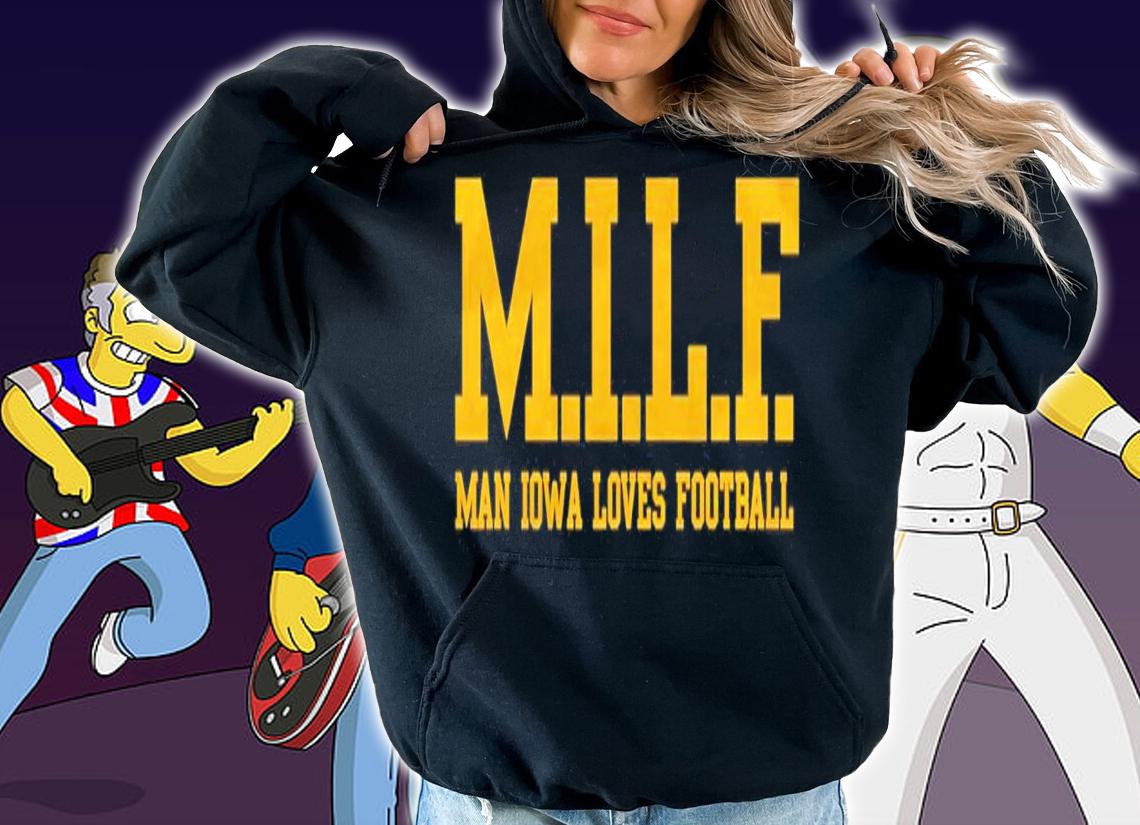 MILF Man Iowa Loves Football shirt t-shirt hoodie