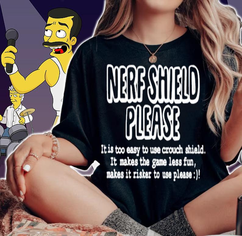 Nerf shield please it is too easy to use crouch shield shirt t-shirt