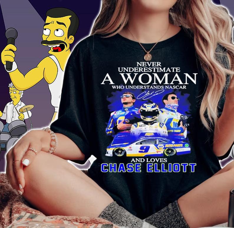 Never Underestimate A Woman Who Understands Nascar And Loves Chase Elliott Signature Shirt t-shirt