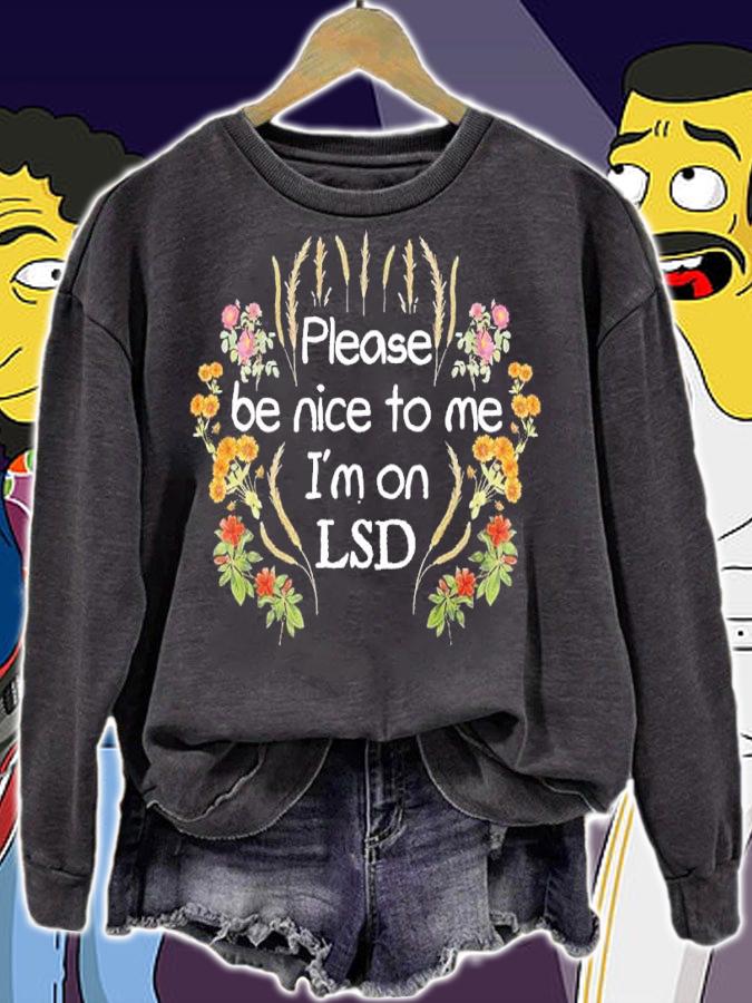 Please Be Nice To Me I'm On LSD Shirt t-shirt