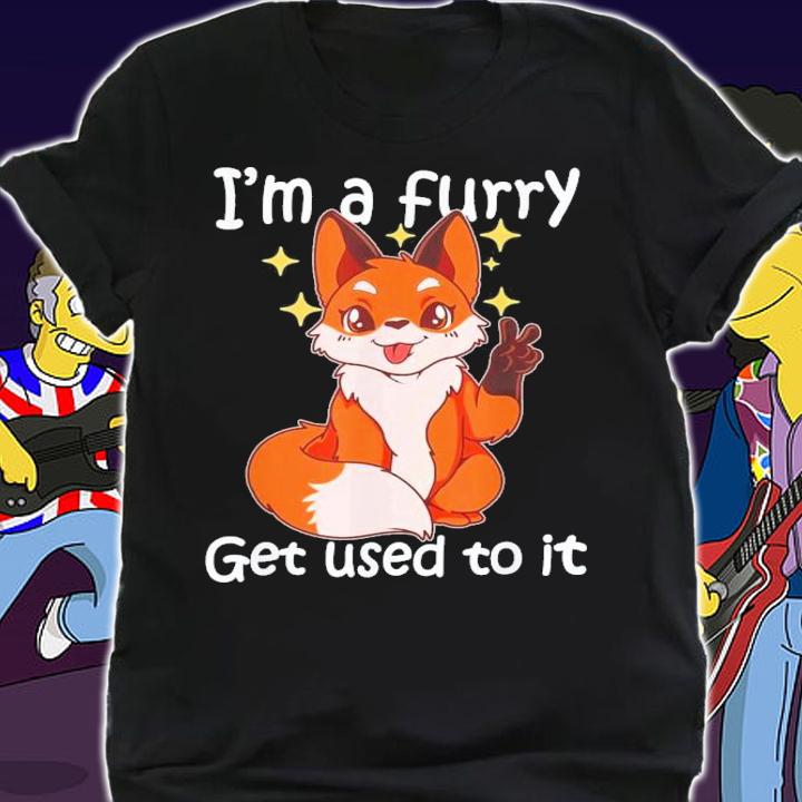 Cute Furry I'm A Furry Get Use To It T-Shirt t-shirt