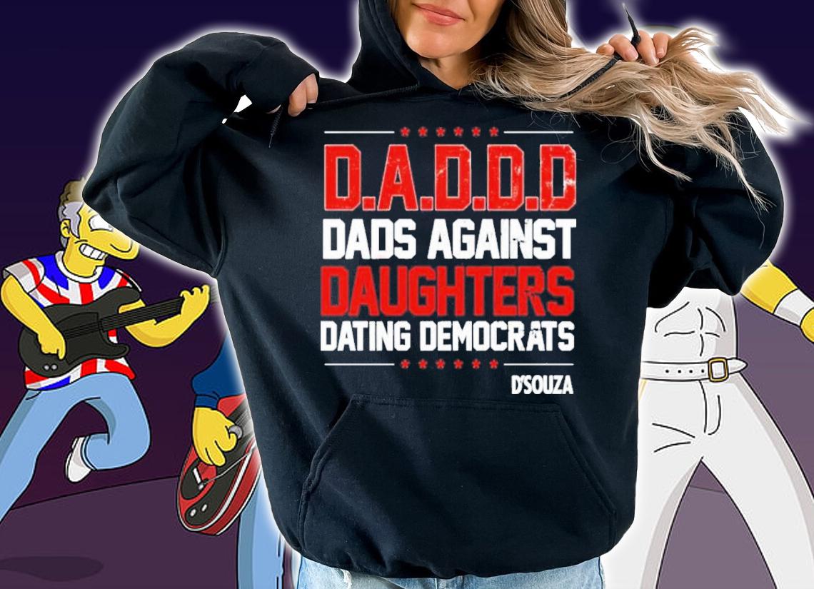 Dinesh D'souza Dads Against Daughters Dating Democrats Shirt t-shirt hoodie
