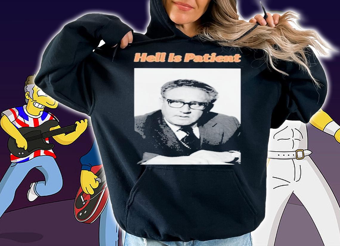 Henry Alfred Kissinger Hell Is Patient T-Shirt t-shirt