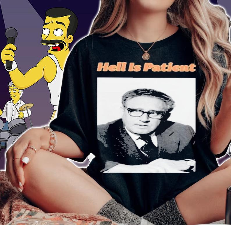 Henry Alfred Kissinger Hell Is Patient T-Shirt t-shirt