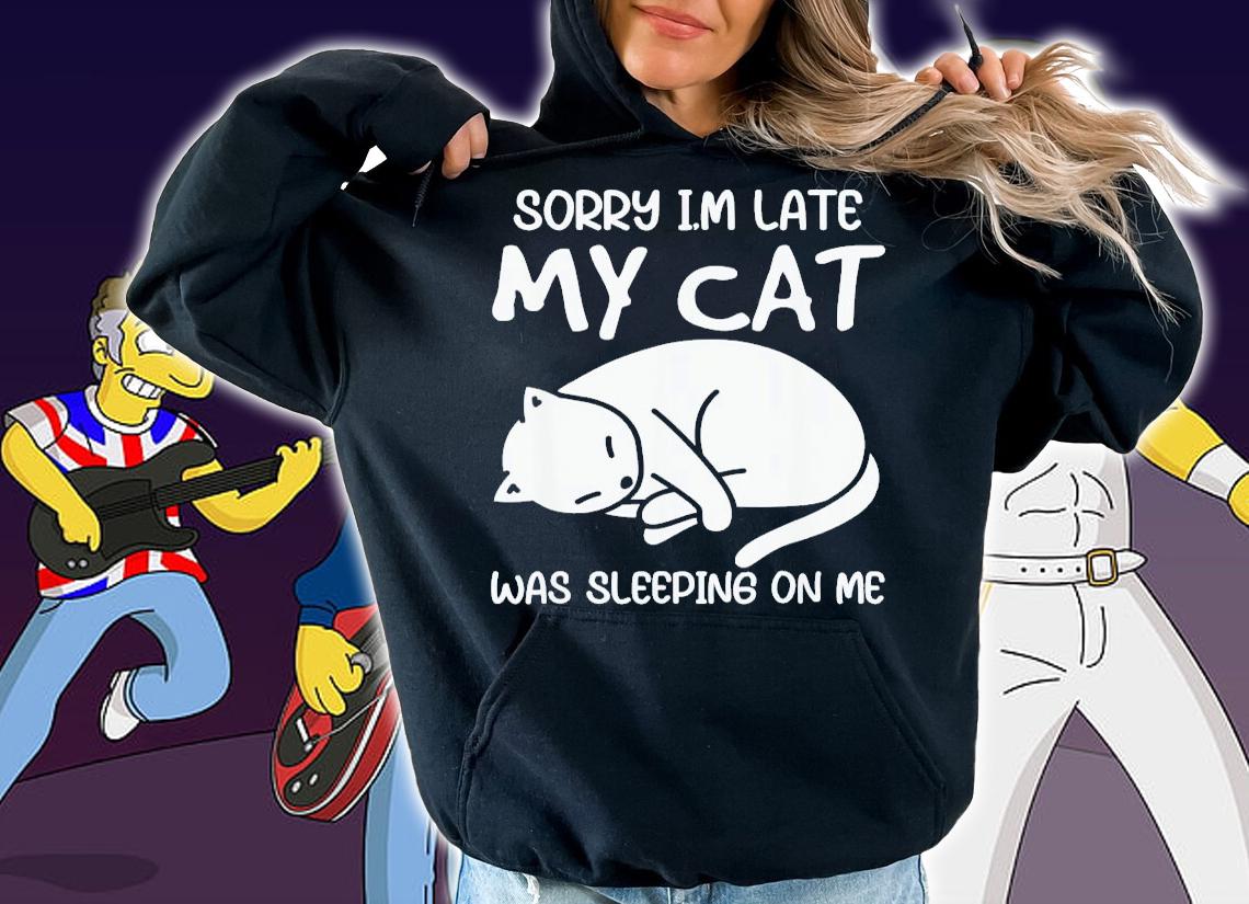 Sorry Im Late My Cat Was Sleeping On Me Kitty Cat Lover T-Shirt t-shirt