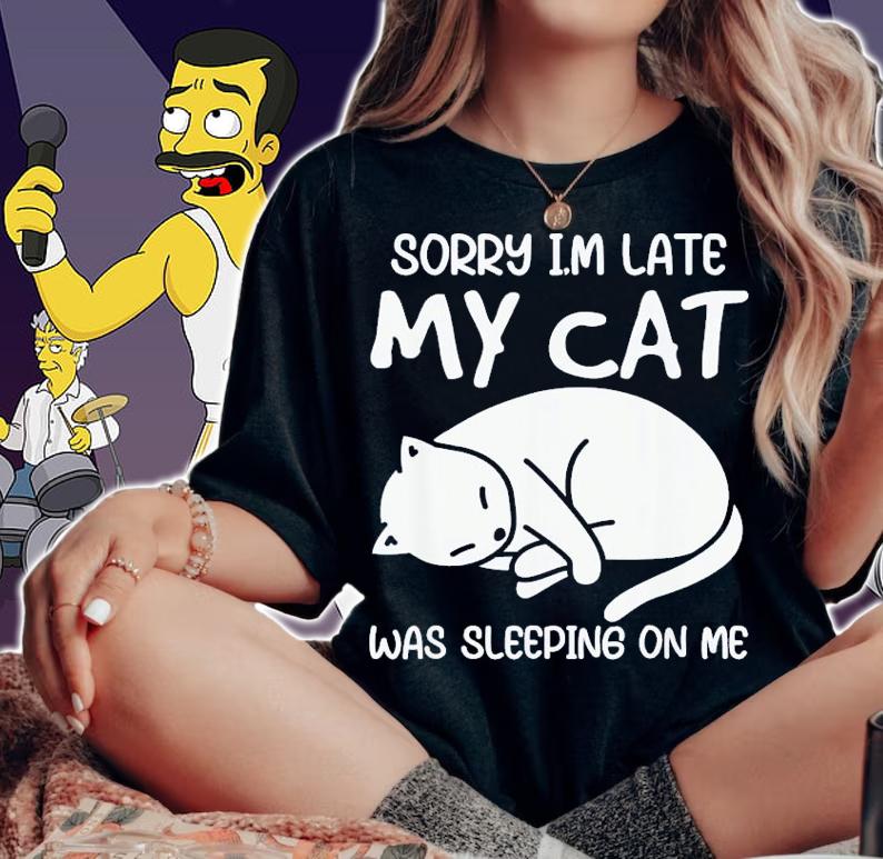 Sorry Im Late My Cat Was Sleeping On Me Kitty Cat Lover T-Shirt t-shirt