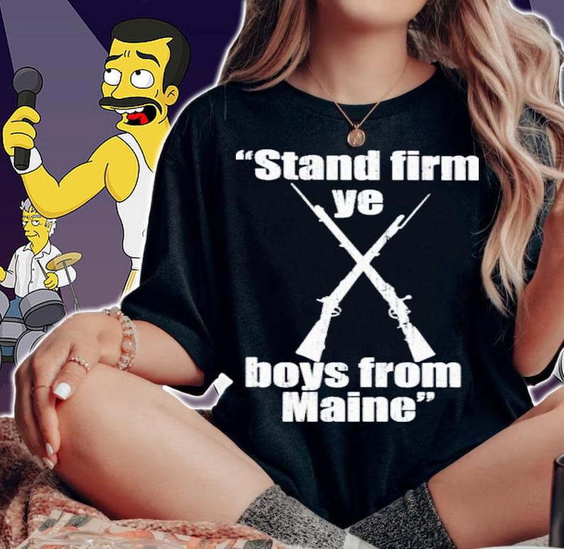 Stand Firm Ye Boys From Maine Shirt t-shirt