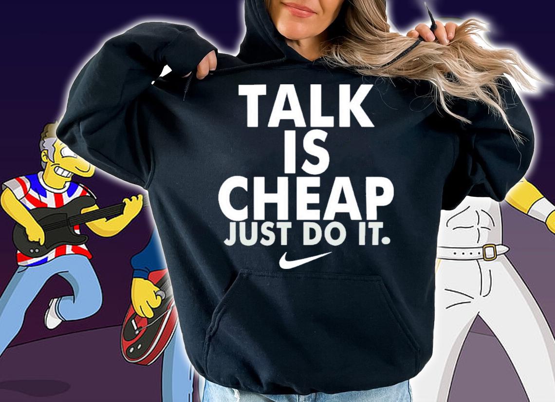 Talk Is Cheap Just Do It Shirt t-shirt hoodie