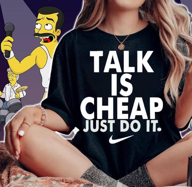 Talk Is Cheap Just Do It Shirt t-shirt woman shirt