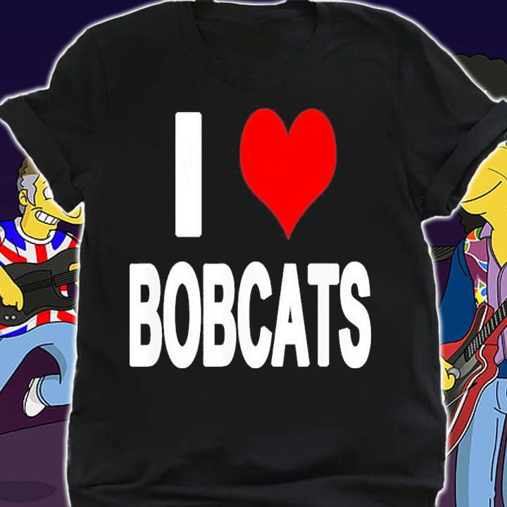 That Says I Love Bobcats Shirt t-shirt