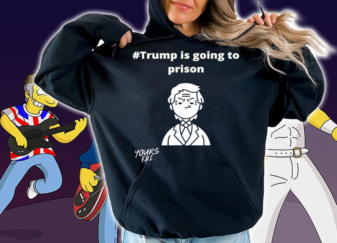 Trump Is Going To Prison T-Shirt t-shirt