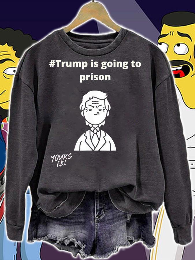 Trump Is Going To Prison T-Shirt t-shirt