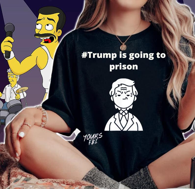 Trump Is Going To Prison T-Shirt t-shirt