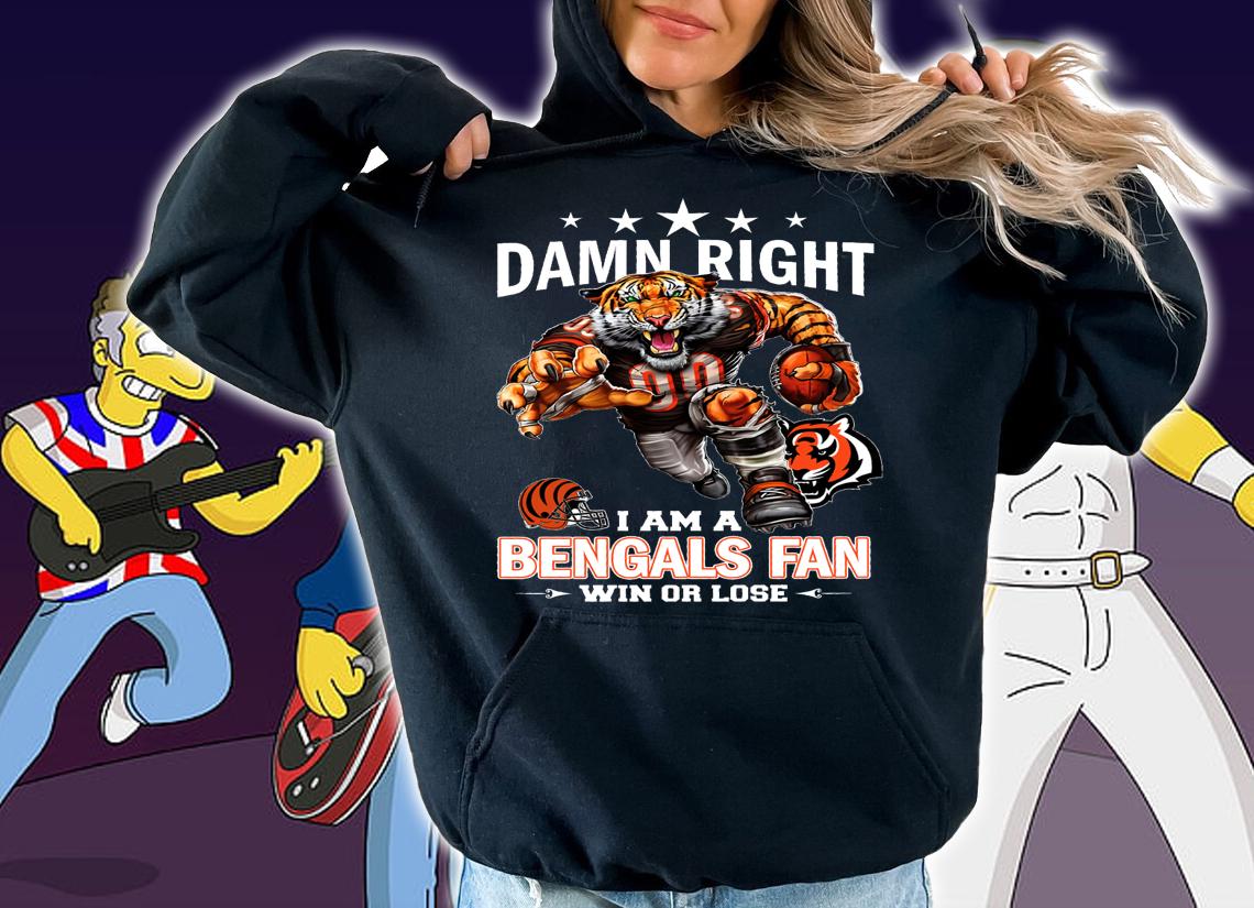 Cincinnati Bengals Shirt Damn Right I Am A Bengals Fan Win Or Lose t-shirt