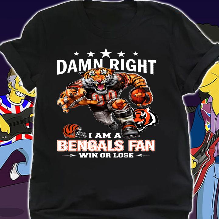 Cincinnati Bengals Shirt Damn Right I Am A Bengals Fan Win Or Lose t-shirt