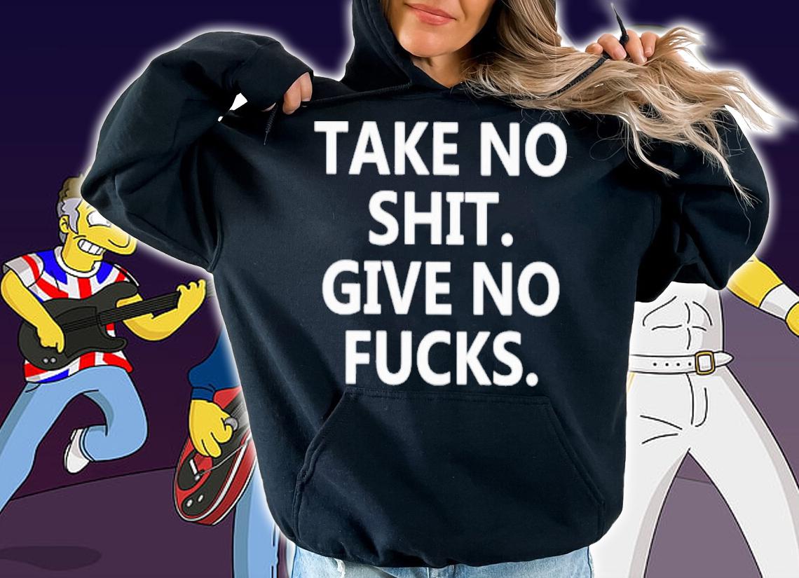 Take No Shit Give No Fucks Shirt t-shirt hoodie