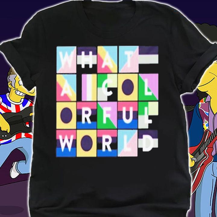 What A Colorful World T-Shirt t-shirt shirt