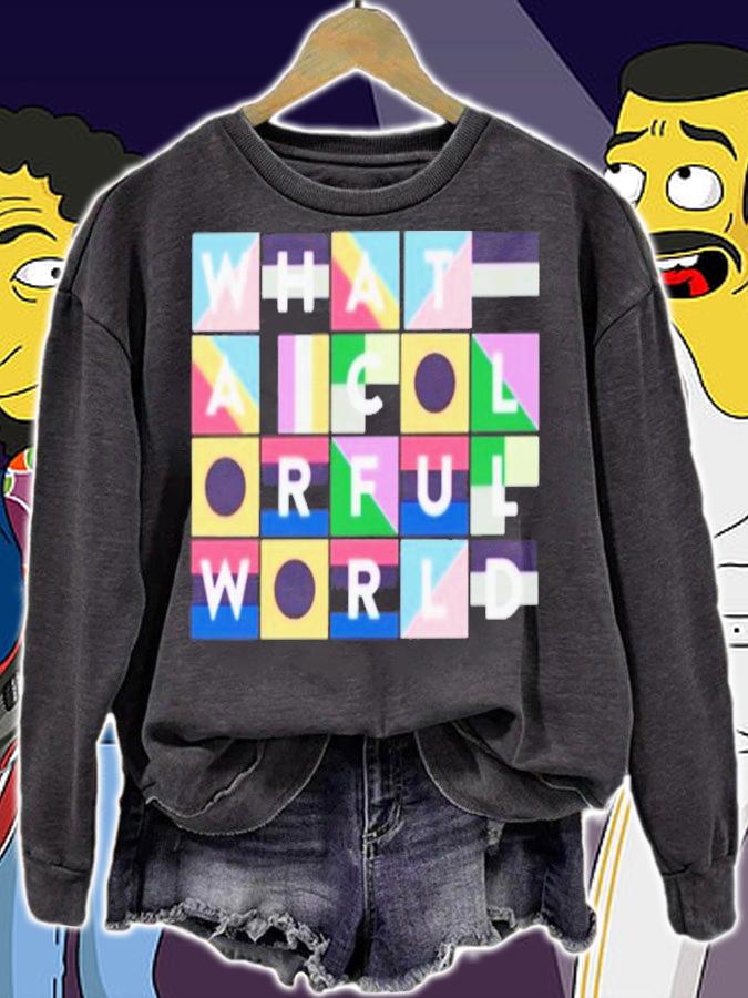 What A Colorful World T-Shirt t-shirt sweatshirt