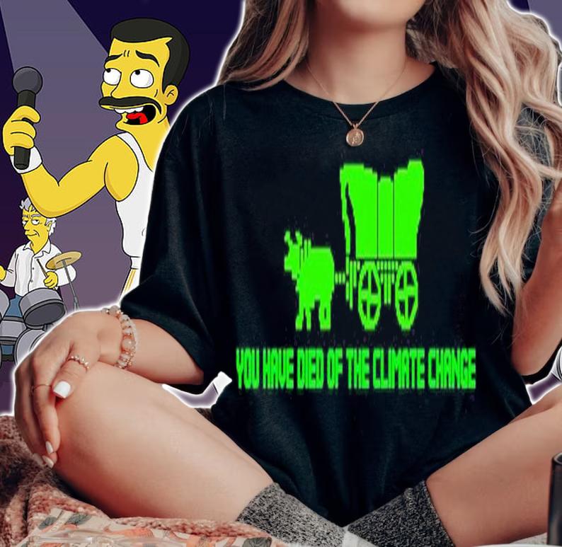 You Have Died Of Climate Change Oregon Trail shirt t-shirt woman shirt