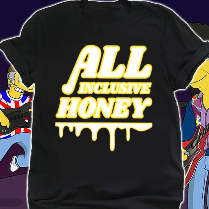 All Inclusive Honey Shirt t-shirt