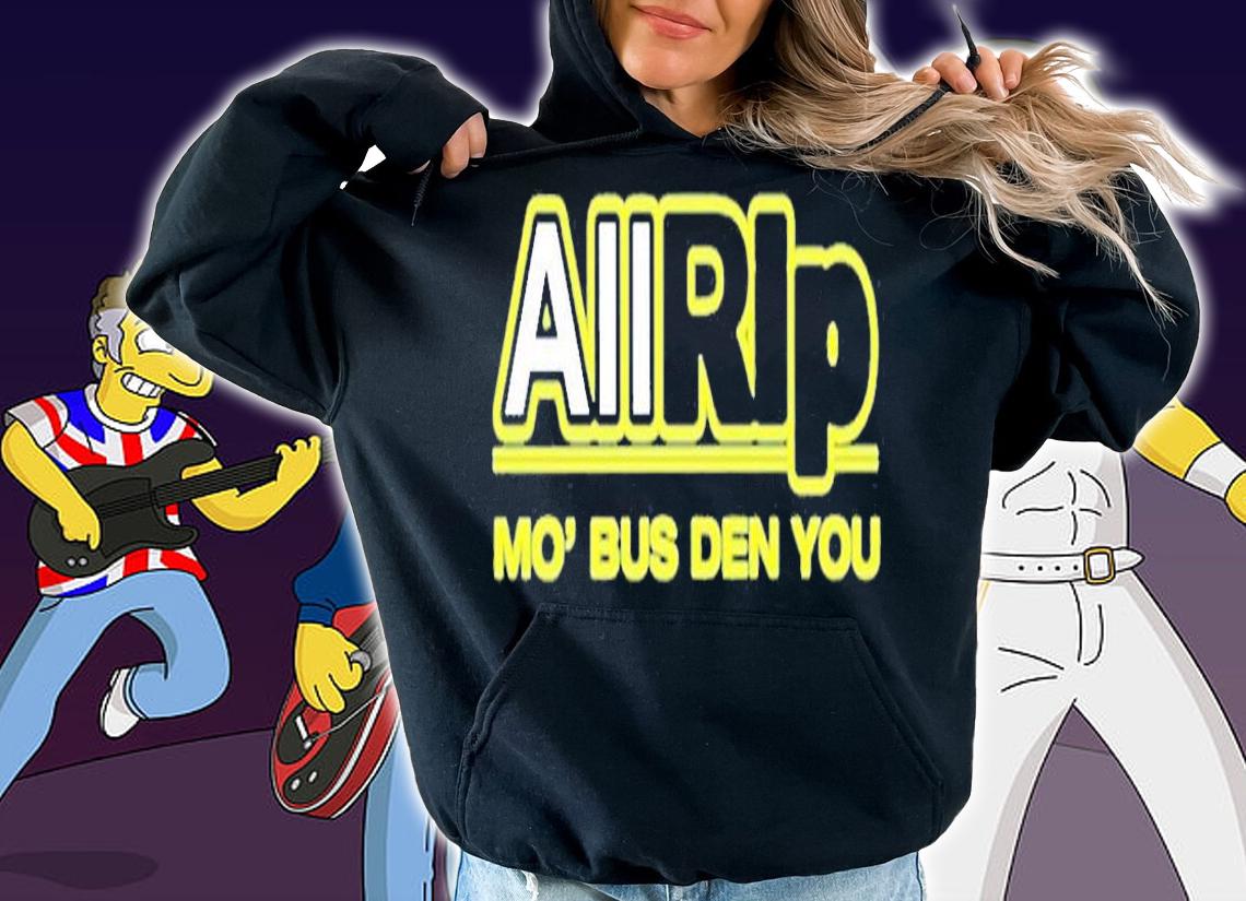 All Rip Mo Bus Den You T-Shirt t-shirt