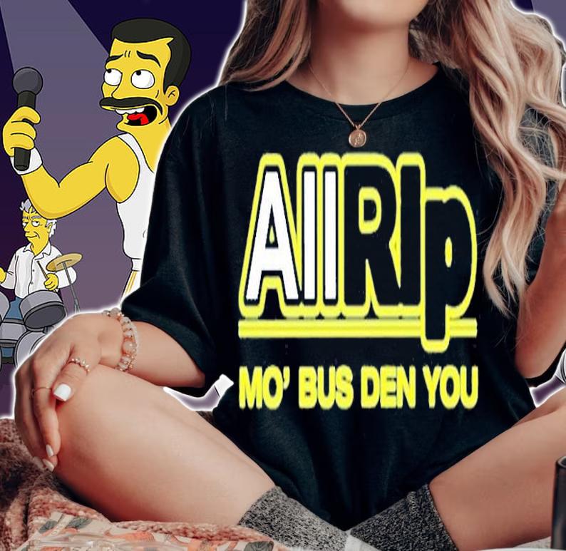 All Rip Mo Bus Den You T-Shirt t-shirt